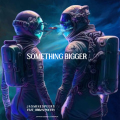 SOMETHING BIGGER FEAT; URBAN POETRY