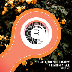 Beatsole, Eugenio Tokarev & Kimberly Hale - Only Me