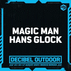 Magic Man:  Hans Glock  | Decibel outdoor 2025 | Saturday | Pussy Lounge