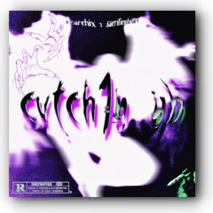 cvtch1n uh (xzarchix + sacrificedesire)