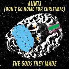 Aunts (Don't go home for Christmas)