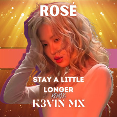 ROSÉ - stay a little longer (K3VIN MX Remix) ROSÉ - not the same (K3VIN MX Remix) | EDM | MELODIC DUBSTEP| ELECTRONIC | REMIX