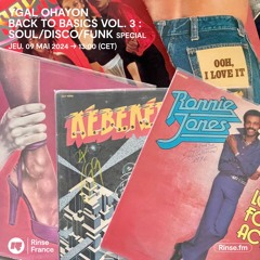 Ygal Ohayon : Back To Basics Vol. 3 : Soul/Disco/Funk Special - 09 Mai 2024