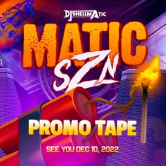'MATIC SZN' PROMO-TAPE 2022 [DJ SHELLMATIC]