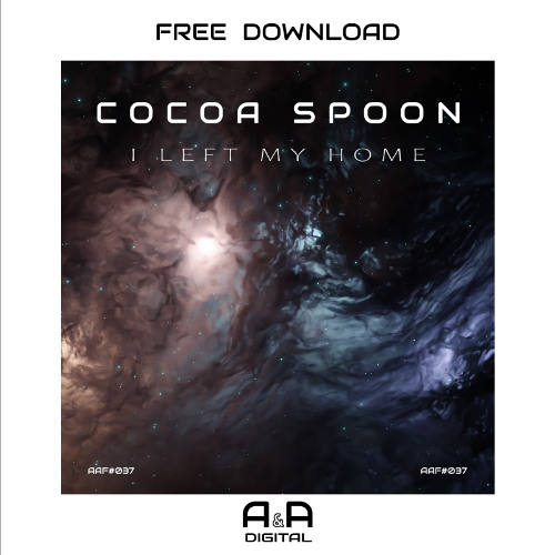 COCOA SPOON - I LEFT MY HOME (ORIGINAL MIX) // FREE DOWNLOAD!