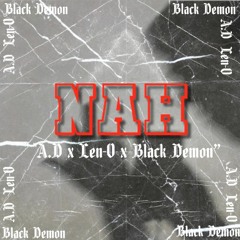 Nah - A.D x Len-O x Black Demon