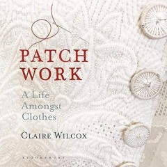✔read❤ Patch Work: A Life Amongst Clothes
