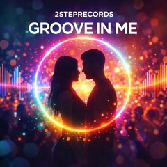 2steprecords- Groove In Me