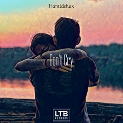 Hamidshax - Don't Cry (Original Mix)