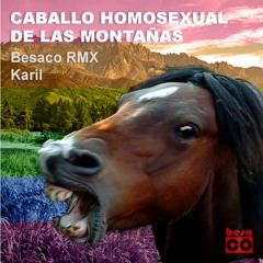 [WIP] Besaco - Caballo Homosexual de las montañas (ft. Karil)