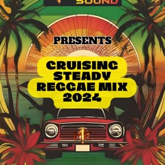 Mighty Force Sound - CRUISING STEADY REGGAE MIX 2024
