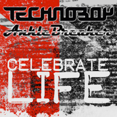Technoboy & Anklebreaker - Celebrate Life (Longtimemixer Bootleg) (Radio Edit)