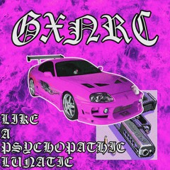 LIKE A PSYCHOPATHIC LUNATIC(OUT ON SPOTIFY/APPLE MUSIC)