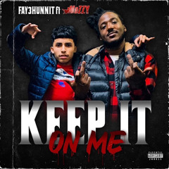Keep It On Me Ft Mozzy (IG@Fay3hunnit)