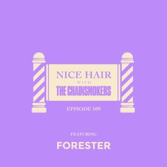 Nice Hair with The Chainsmokers 109 ft. Forester