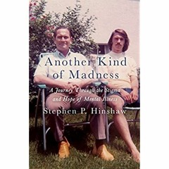 Download ⚡️ PDF Another Kind of Madness A Journey Through the Stigma and Hope of Mental Illness