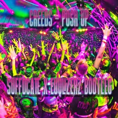 Creeds - Push Up (Suffocate x Equalizerz Bootleg)