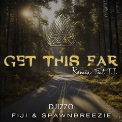 Djizzo X Fiji X Spawnbreezie X T.I. - Get This Far (2024)