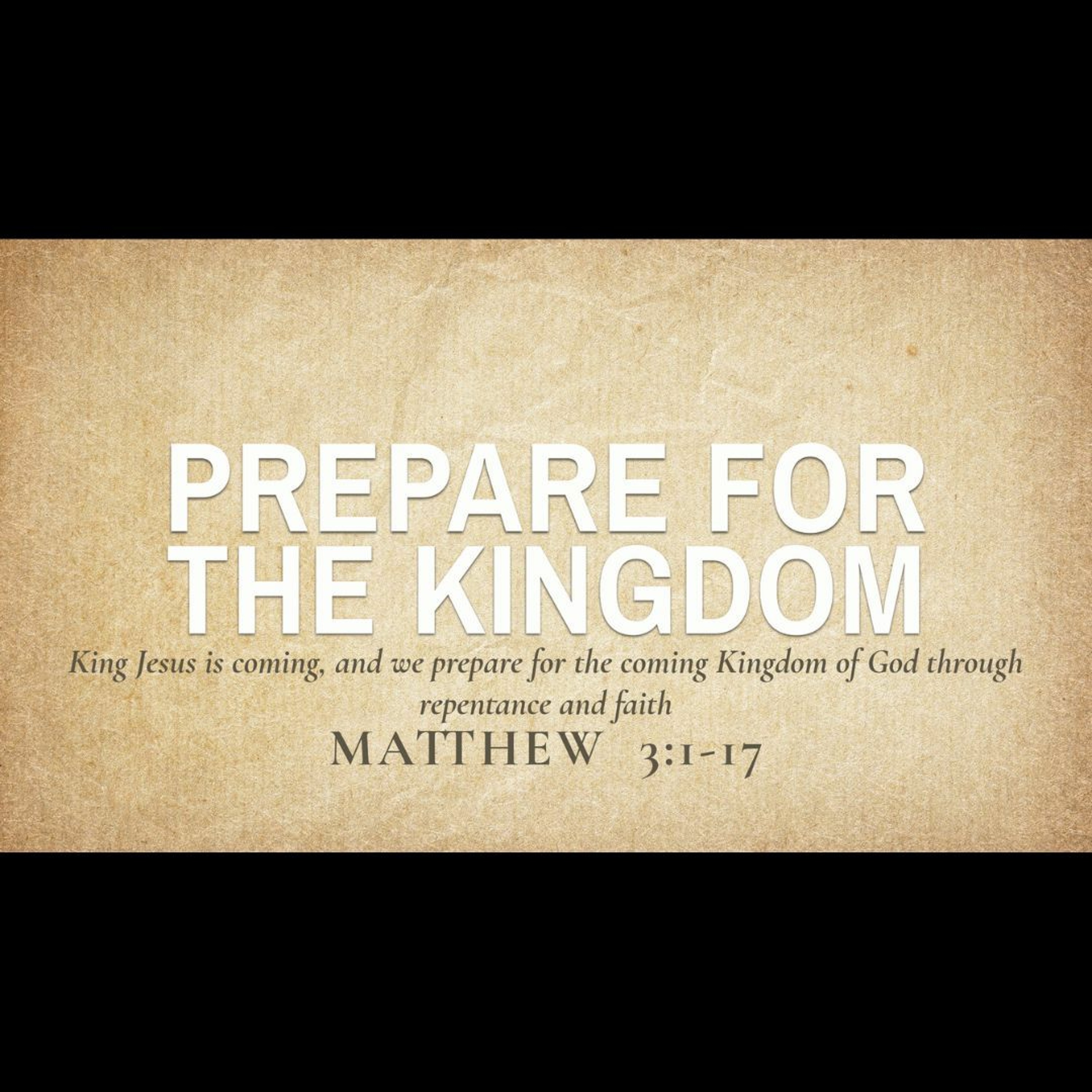 Prepare for the Kingdom (Matthew 3:1-12)
