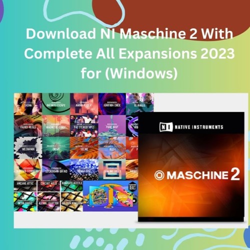 Download NI Maschine 2 With Complete All Expansions 2023 for (Windows)