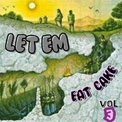 LET EM EAT CAKE vol. 3