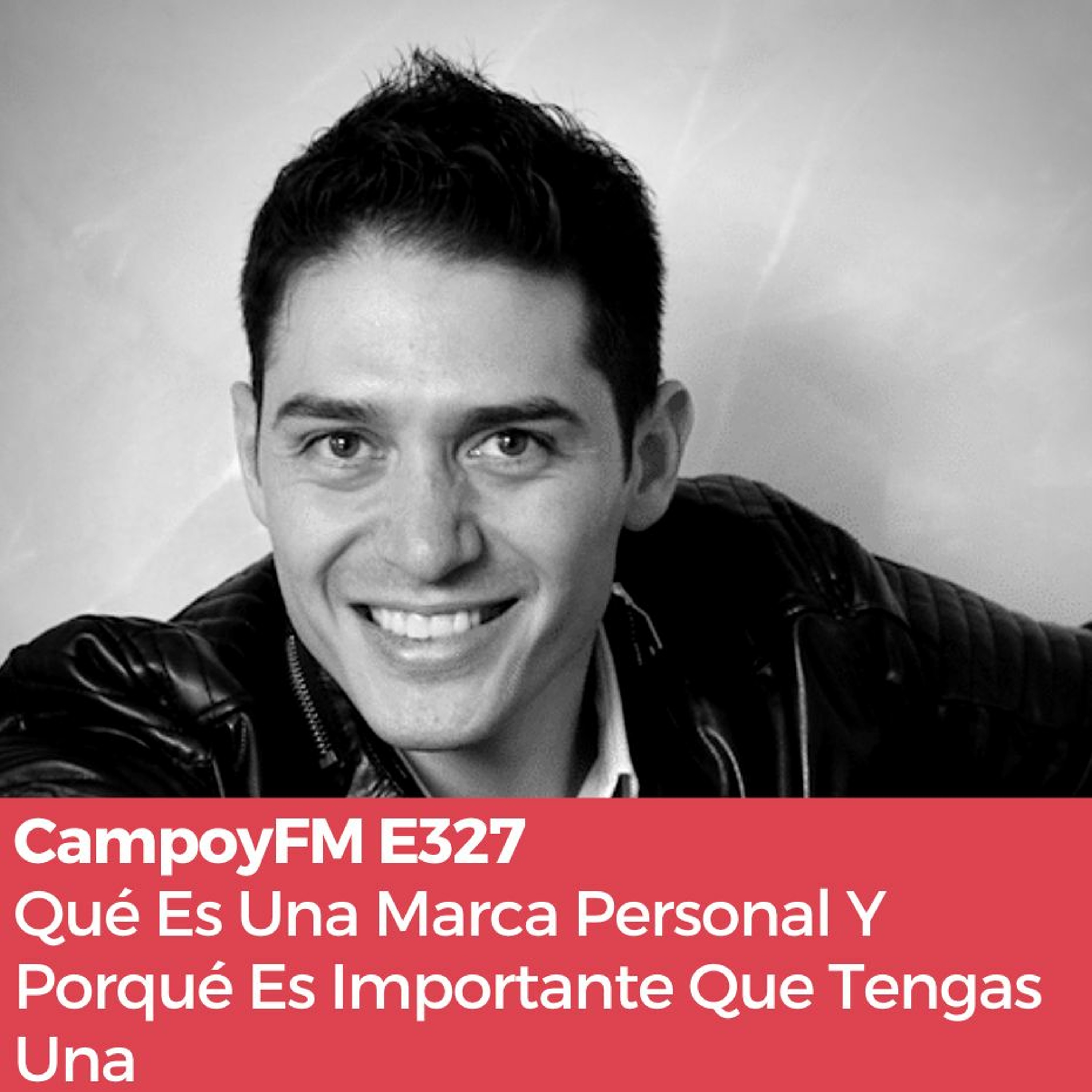 Episodio 327:Qué Es Una Marca Personal Y Porqué Es Importante Que Tengas Una episode artwork