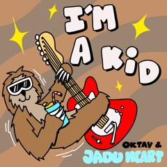 JADU HEART - I'M A KID (OKTAV EDIT)
