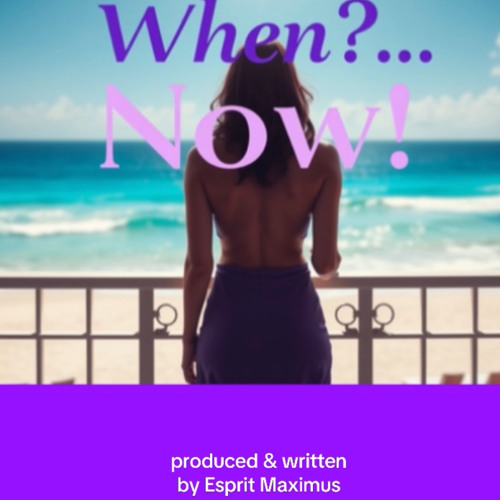 When? … Now!