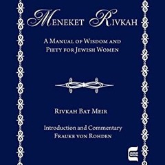 View EBOOK EPUB KINDLE PDF The Meneket Rivkah: A Manual of Wisdom and Piety for Jewis