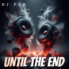 Until the end
