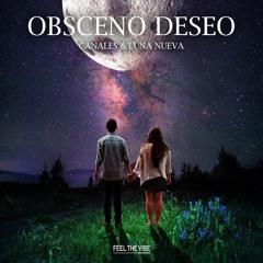 Canales & Luna Nueva - Obsceno Deseo (Original Mix)
