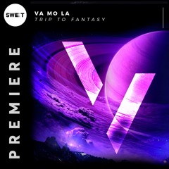 PREMIERE : VA MO LA - Trip To Fantasy (Original Mix)[V3Records]