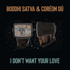 Boddhi Satva - I Don't Want Your Love (Ancestrumental Mix)