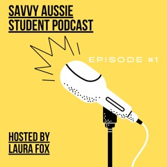 Savvy Aussie Student Podcast #1