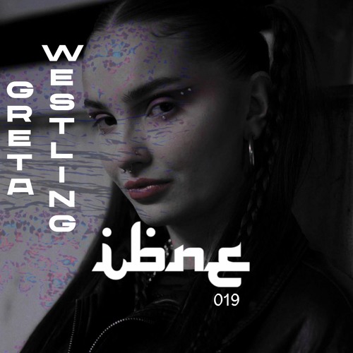 IBNE MIXTAPE 019 - GRETA WESTLING