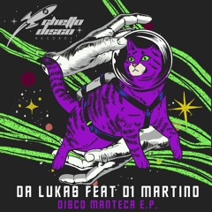 GDR: 020 Da Lukas feat Di Martino - Disco Manteca EP