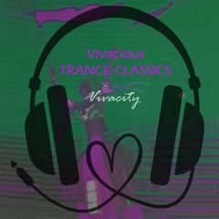 Vivacious Trance Classics (Reworked Mix)