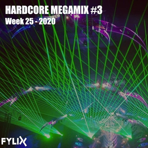 Hardcore MegaMix #3 by Fylix (Mainstream Hardcore) [Week 25 - 2020]