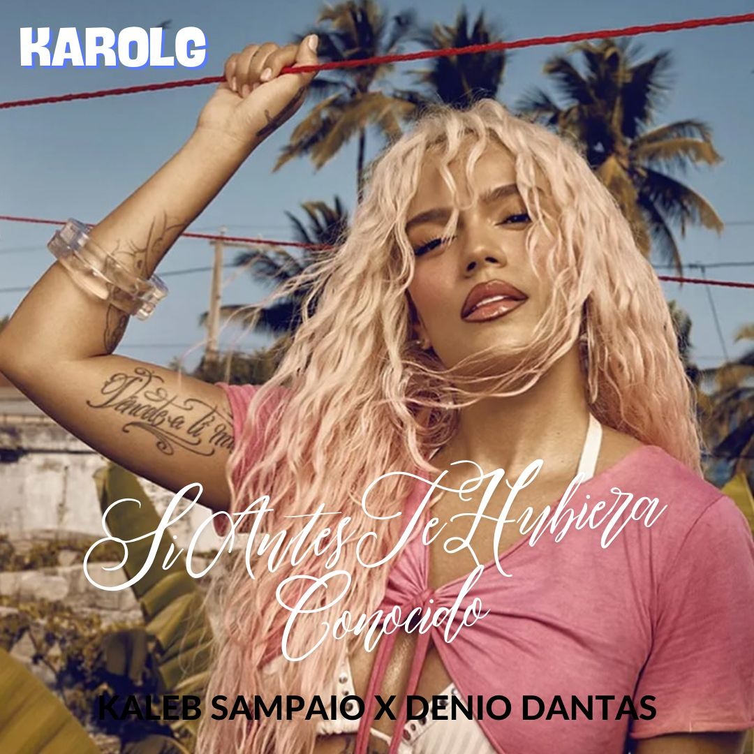 Stream KAROL G - Si Antes Te Hubiera Conocido(Kaleb Sampaio , Denio