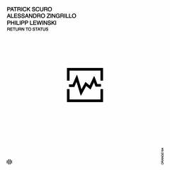 Patrick Scuro, ALESSANDRO ZINGRILLO, Philipp Lewinski - Return To Status [Orange Recordings]