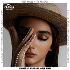 J. Damur - Dont Wanna Lose You (Omur Aykan Remix) [DeepHouseCity Records]