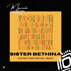 Mgarimbe - Sister Bethina (Elster's EDM REVIVAL Remix)