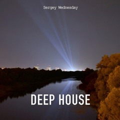 Sergey Wednesday - Deep House (Progressive Mix)