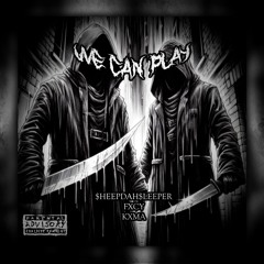 WE CAN PLAY w/ FXCY (Prod. KXMA)