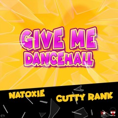 Natoxie - Give Me Dancehall (Feat Cutty Rank) 2020