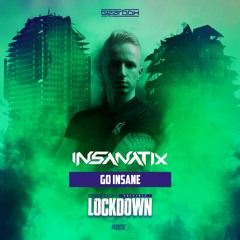 Insanatix - Go Insane (Gearbox Presents Lockdown)