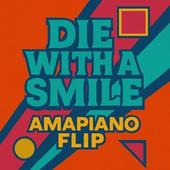 🎵 Die With A Smile – Lady Gaga & Bruno Mars (Amapiano Flip)