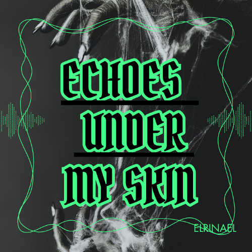 Echoes Under My Skin