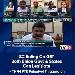 SC Ruling On GST Both Union Govt & States Can Legislate - TNFM PTR Palanivel Thiagarajan | CNBC TV18