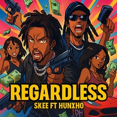 SKEE X HUNXHO - REGARDLESS